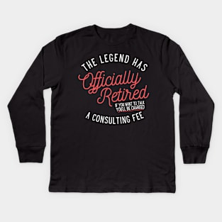 The Legend Has Officially Retired Kids Long Sleeve T-Shirt